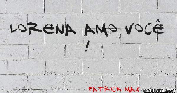 Lorena amo você !