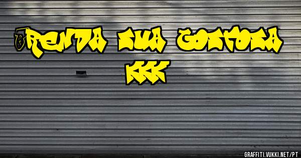 Brenda sua gostosa kkk