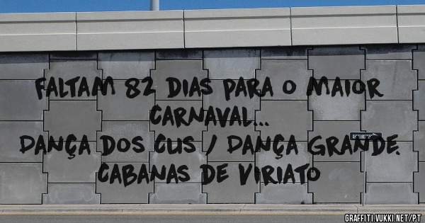 Faltam 82 dias para o maior carnaval...
Dança dos Cus / Dança Grande.
Cabanas de Viriato
