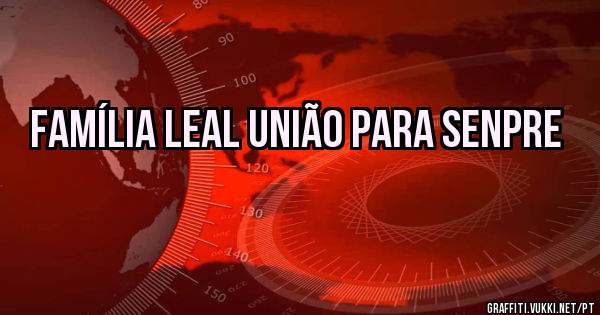Família leal união para senpre 