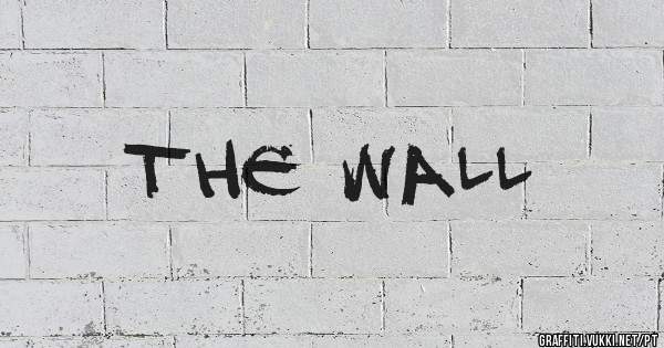 THE WALL
