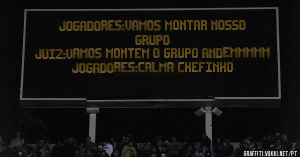 jogadores:vamos montar nosso grupo
juiz:vamos montem o grupo andemmmmm
jogadores:calma chefinho
