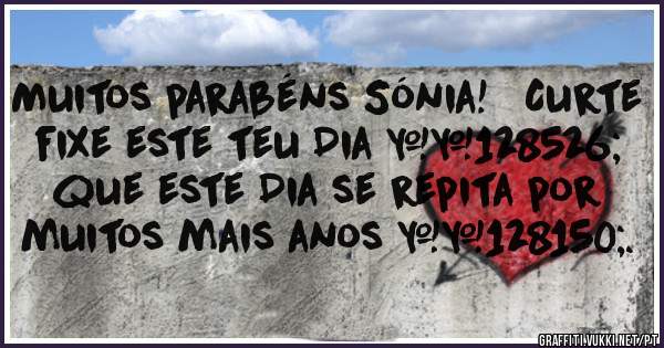 Muitos parabéns Sónia!   Curte fixe este teu Dia 😎 que este Dia se repita por muitos mais anos 💖. 