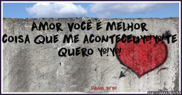 Amor você é melhor coisa que me aconteceu♥️te Quero ♥️