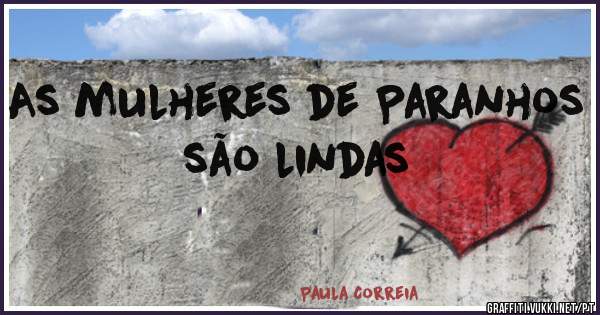 As mulheres de Paranhos são lindas