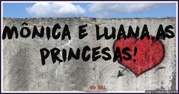 Mônica e Luana,as princesas!
