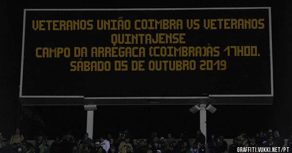 VETERANOS UNIÃO COIMBRA VS VETERANOS QUINTAJENSE
CAMPO DA ARREGACA (COIMBRA)ÀS 17H00.
SÁBADO 05 DE OUTUBRO 2019
