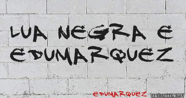 LUA NEGRA E EDUMARQUEZ 
