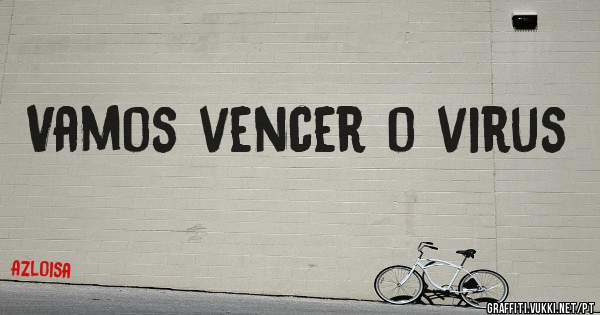 Vamos vencer o virus