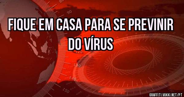 fique em casa para se previnir do vírus