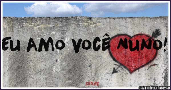 Eu Amo você Nuno!