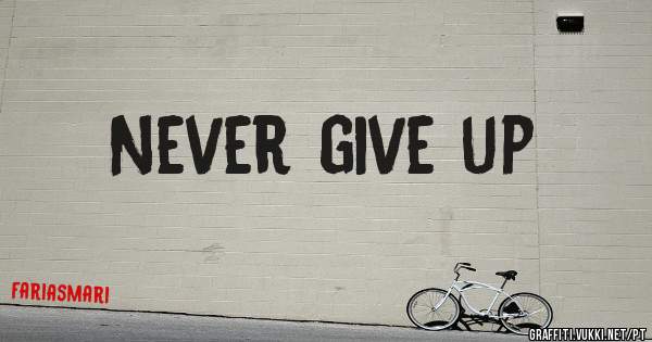 Never give up