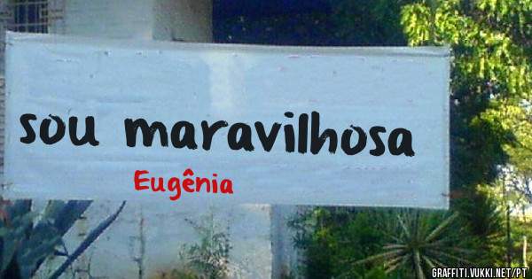 sou maravilhosa 