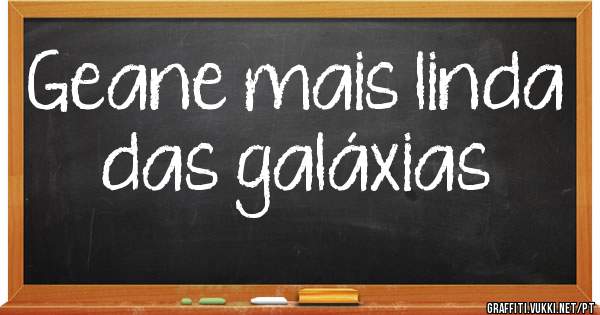 Geane mais linda das galáxias 