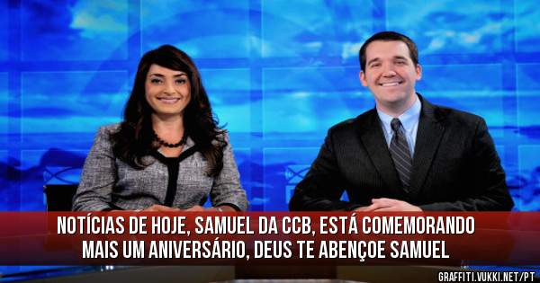 Notícias de hoje, Samuel da CCB, está comemorando mais um aniversário, Deus te abençoe Samuel 