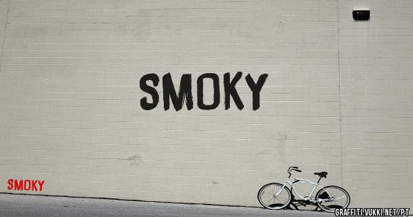 SMOKY