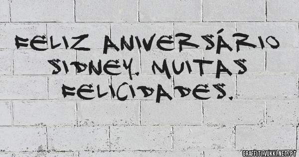 Feliz aniversário Sidney. Muitas felicidades. 