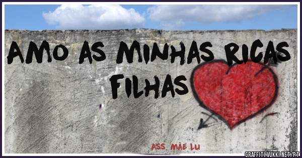 Amo as minhas ricas filhas 