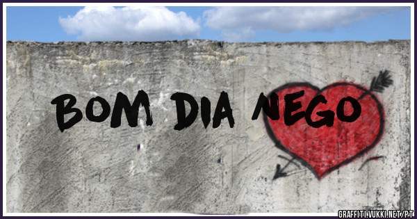 Bom dia Nego 
