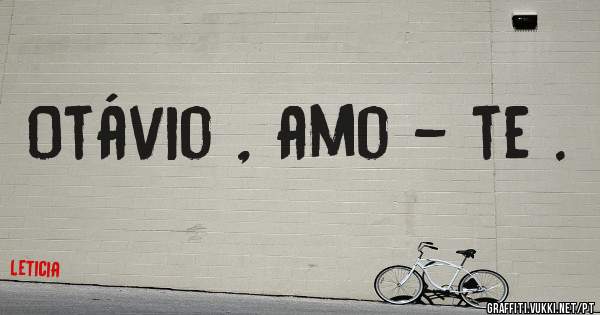 Otávio , amo - te .