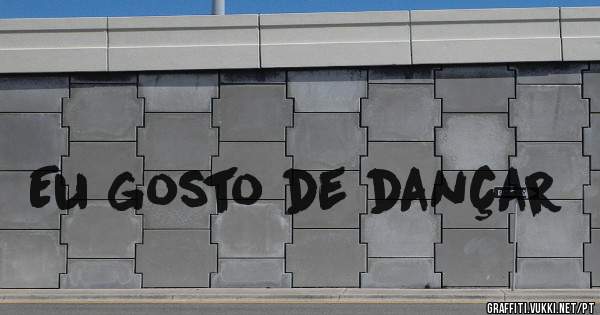 Eu gosto de dançar
