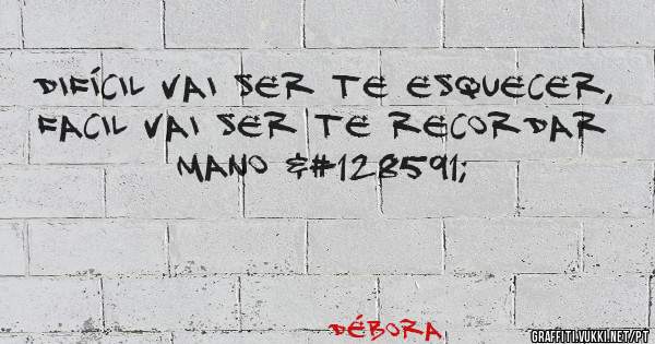 Difícil vai ser te esquecer, facil vai ser te recordar Mano 🙏