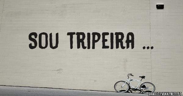 Sou tripeira ...
