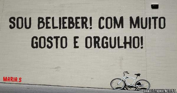 Sou Belieber! Com muito gosto e orgulho!