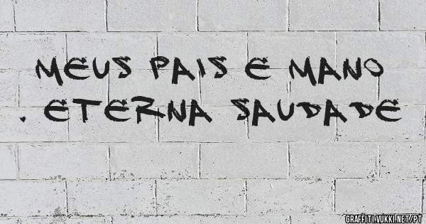 Meus pais e mano . Eterna saudade 