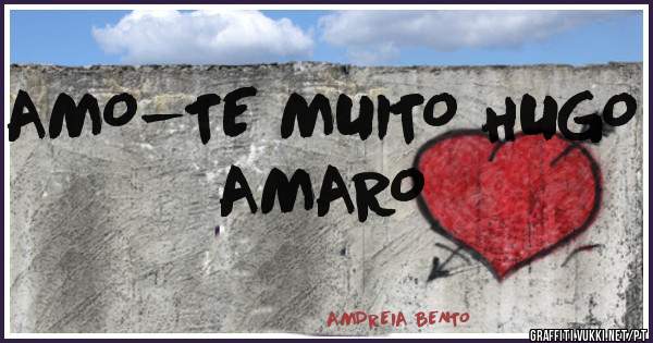 AMO-TE MUITO HUGO AMARO