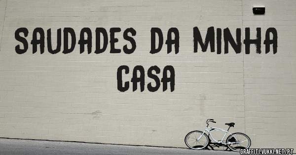 Saudades da minha casa 