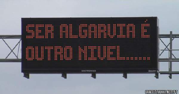 Ser Algarvia é outro Nivel......