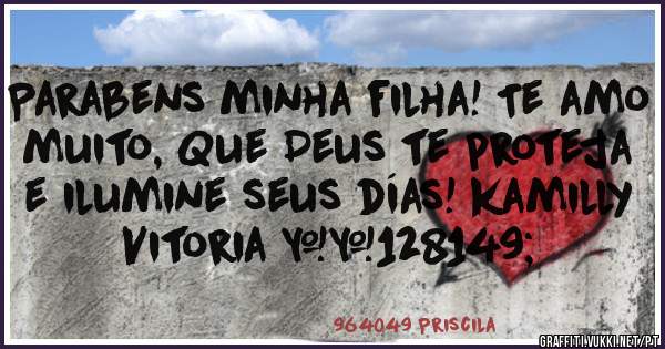 Parabens minha filha! Te amo muito, Que Deus te proteja e ilumine seus días! kamilly Vitoria 💕