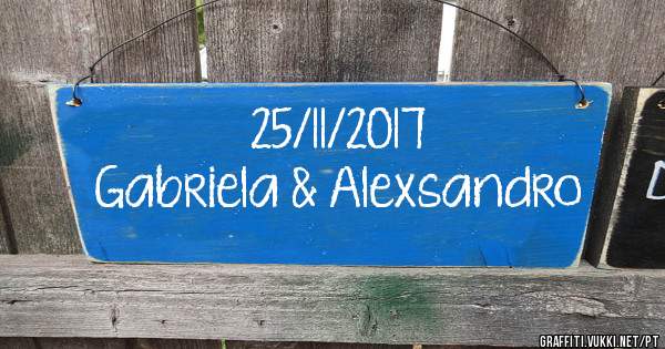 25/11/2017
Gabriela & Alexsandro