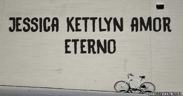 Jessica Kettlyn amor eterno
