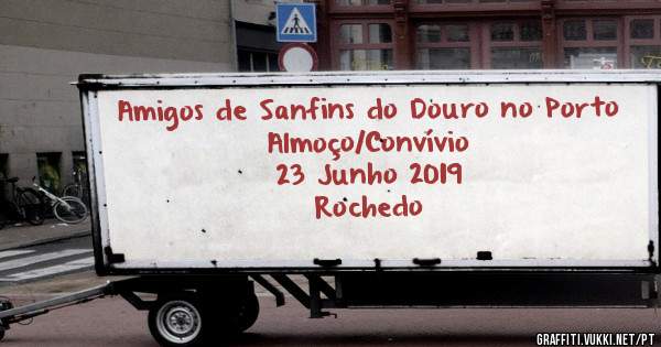 Amigos de Sanfins do Douro no Porto
Almoço/Convívio
23 Junho 2019
Rochedo