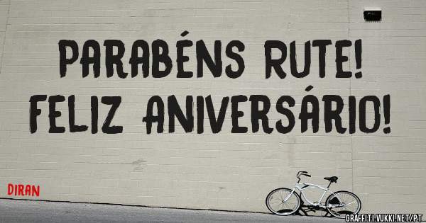 Parabéns Rute!
Feliz Aniversário!  