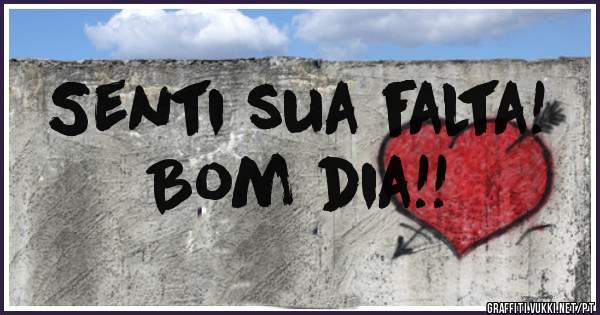 Senti sua falta!
Bom dia!!