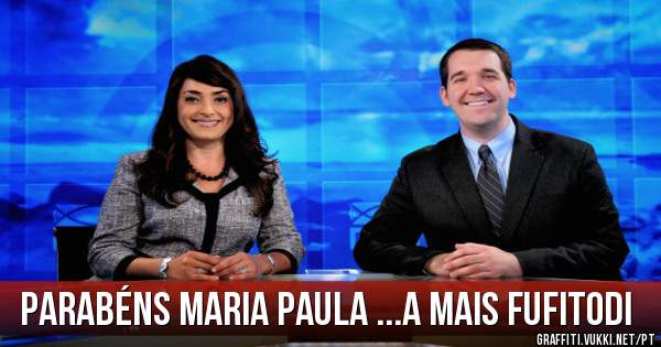 Parabéns Maria Paula ...A mais Fufitodi 