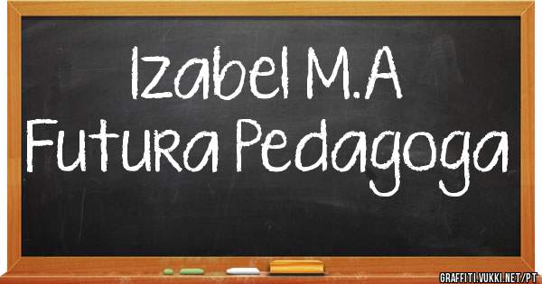 Izabel M.A
Futura Pedagoga

