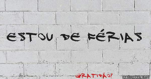 Estou de férias