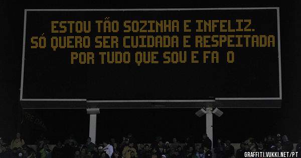 Estou tão sozinha e infeliz. Só quero ser cuidada e respeitada por tudo que sou e faço 