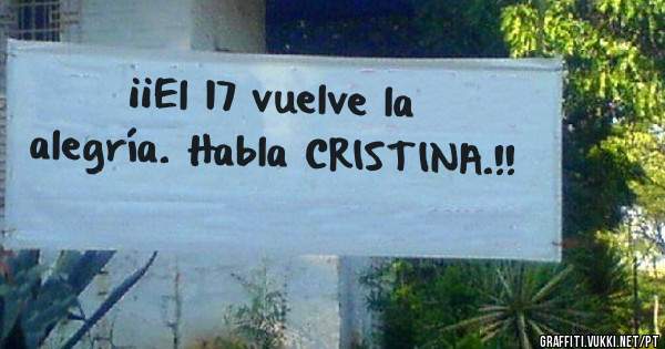 ¡¡El 17 vuelve la alegría. Habla CRISTINA.!!