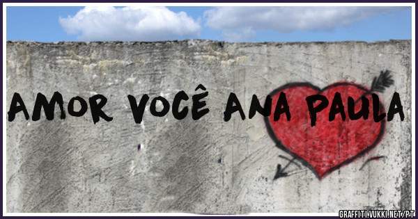 Amor você Ana Paula 