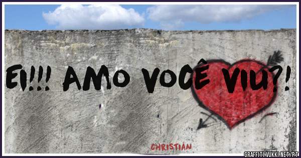 Ei!!! Amo você viu?!