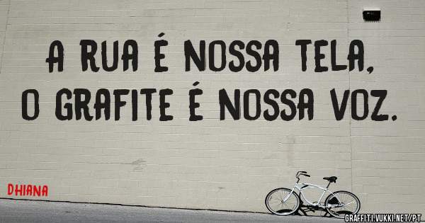 A rua é nossa tela, o grafite é nossa voz.