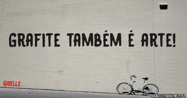 Grafite também é arte!