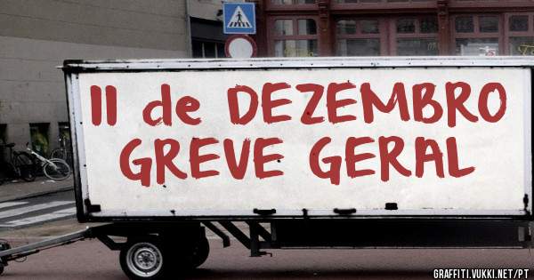 11 de DEZEMBRO
GREVE GERAL