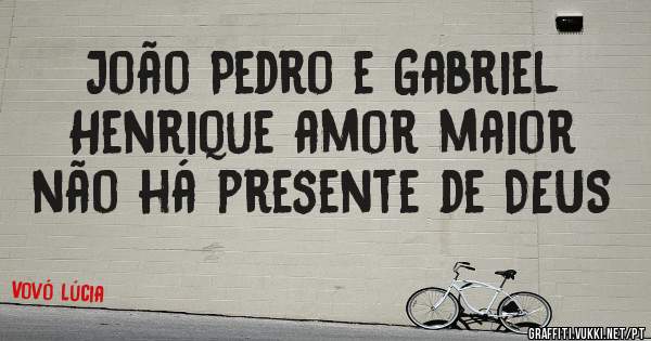 João Pedro e Gabriel Henrique amor maior não há presente de DEUS 