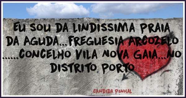 Eu sou da lindissima Praia da Aguda...freguesia Arcozelo ......concelho Vila Nova Gaia...no distrito Porto